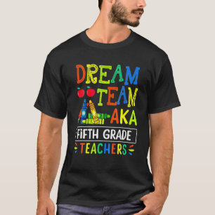 Dream Team Aka Femte Klass-läraren - Lustigt tillb T Shirt