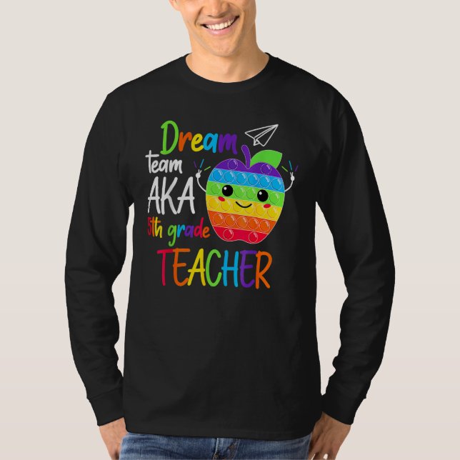 Dream Team Aka Fifth 5th Grade Teacher Back To Sch T Shirt (Framsida)