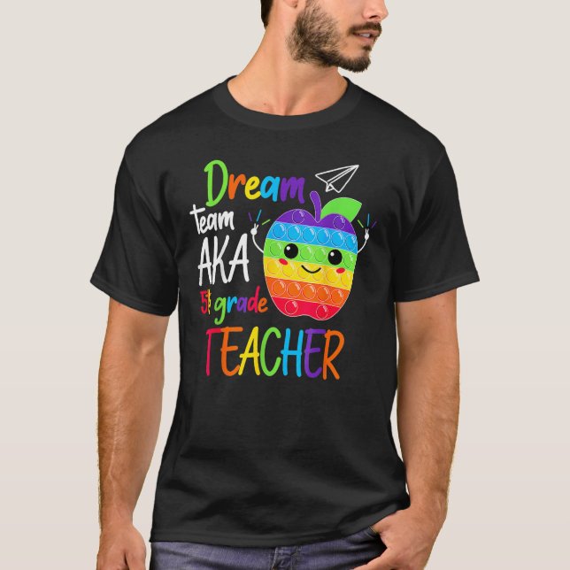 Dream Team Aka Fifth 5th Grade Teacher Back To Sch T Shirt (Framsida)