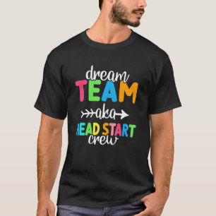 Dream Team Aka Head Start Crew Teacher Preschool 1 T Shirt