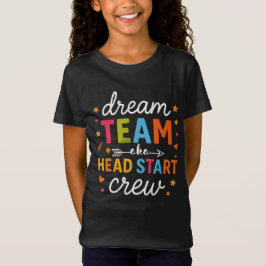 Dream Team Aka Head Start Crew Teacher Preschool T Shirt