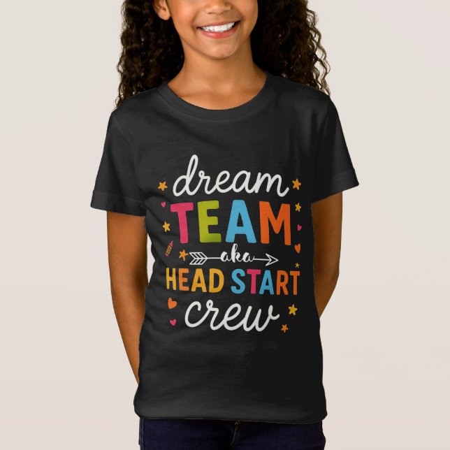 Dream Team Aka Head Start Crew Teacher Preschool T Shirt (Framsida)