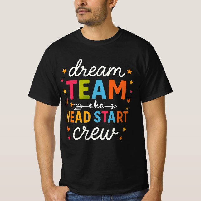 Dream Team Aka Head Start Crew Teacher Preschool  T Shirt (Framsida)