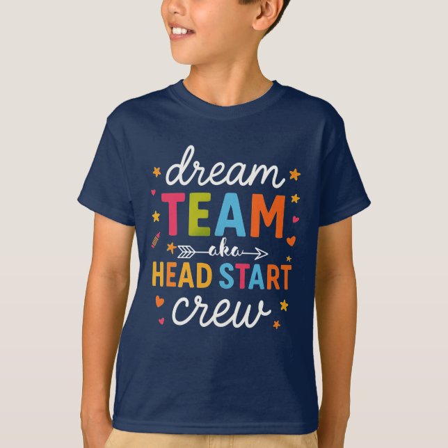 Dream Team Aka Head Start Crew Teacher Preschool  T Shirt (Framsida)