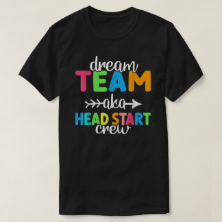 Dream Team Aka Head Start Crew Teacher Preschool  T Shirt