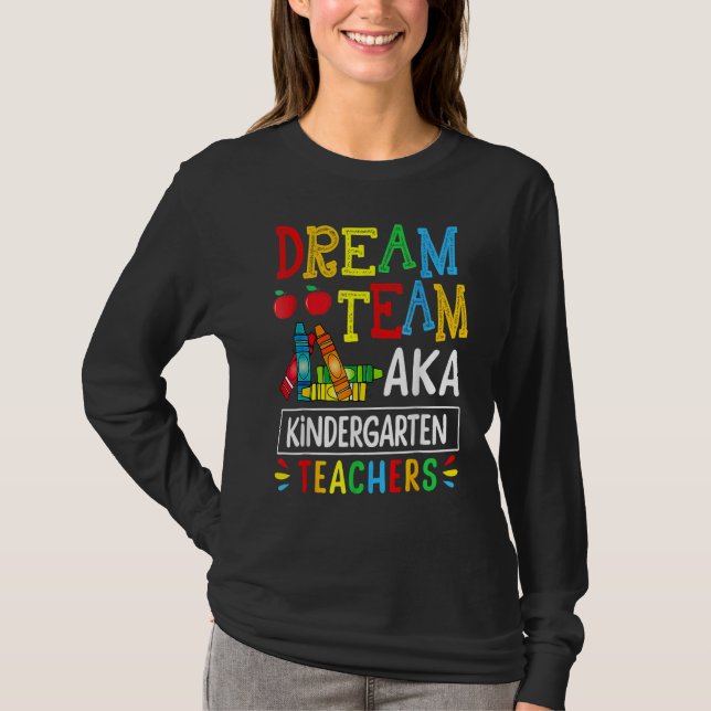 Dream Team Aka Kindergarten Teacher Funny Back To  T Shirt (Framsida)