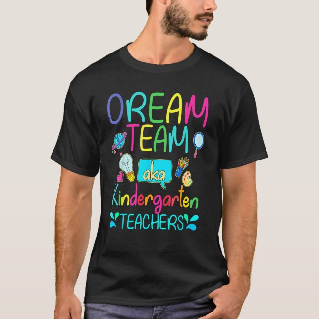 Dream Team AKA Kindergarten Teachers Appreciation  T Shirt (Framsida)