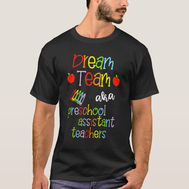 Dream Team Aka Preschool Assistant Teacher Cute C T Shirt (Framsida)