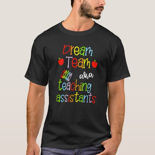 Dream Team Aka Teaching Assistants Cute Crayon Edu T Shirt (Framsida)