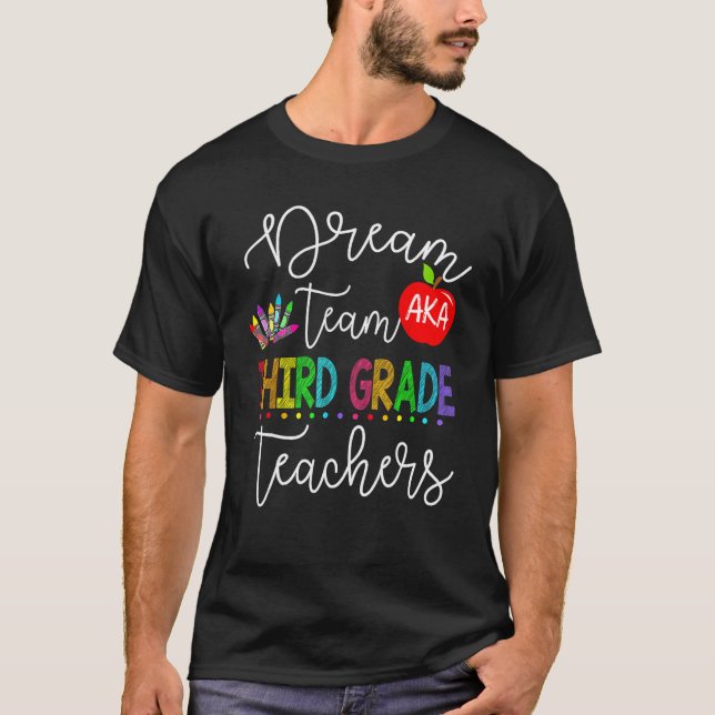 Dream Team Aka Third 3rd Grade Teachers Back To Sc T Shirt (Framsida)