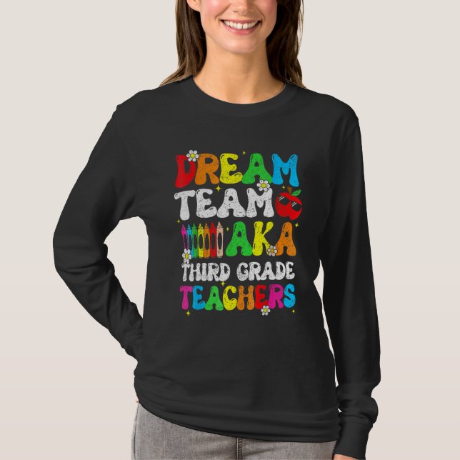 Dream Team Aka Third 3rd Grade Team Teachers Back  T Shirt (Framsida)