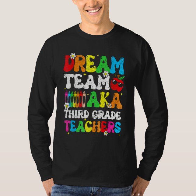 Dream Team Aka Third 3rd Grade Team Teachers Back  T Shirt (Framsida)