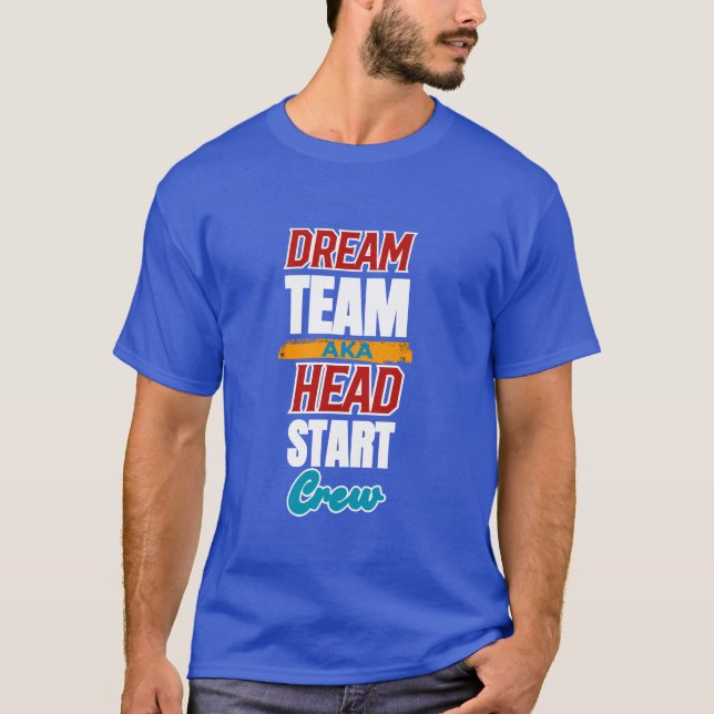 Dream Team alias Head Start Crew Teacher Preschool T Shirt (Framsida)