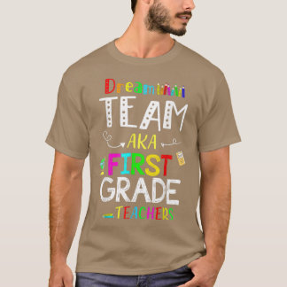 Dream Team First 1st Grade Funny Teachers Back to  T Shirt