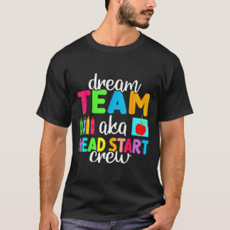 Dream Team Head Start Crew Teacher Tidigt Childnat T Shirt