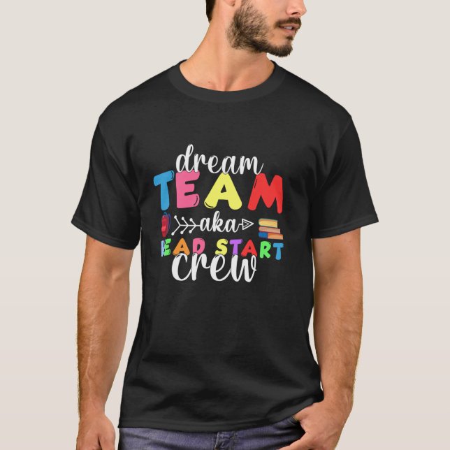 Dream Team Head Start Crew Teacher Tidigt Childnat T Shirt (Framsida)