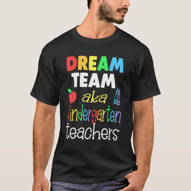 Dream team Kindergarten Quote Lärare Tillbaka till T Shirt (Framsida)