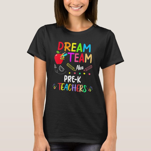 Dream Team Pre K  Teachers Back To School T Shirt (Framsida)