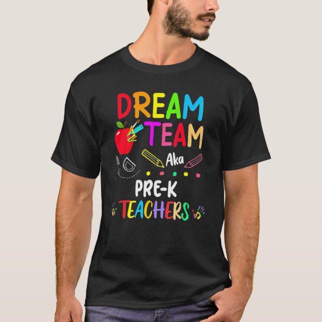 Dream Team Pre K  Teachers Back To School T Shirt (Framsida)