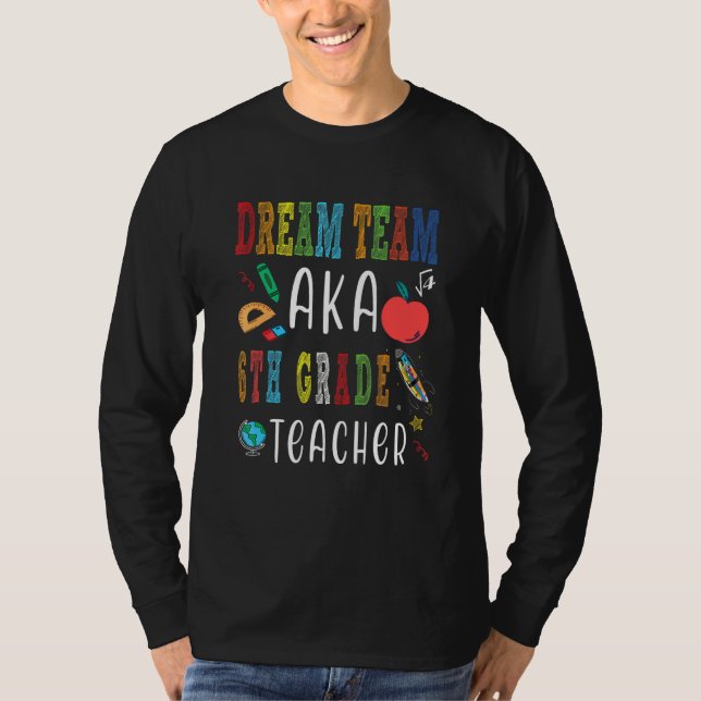 Dream Team Sjätte Klass Lärare Tillbaka Till Skola T Shirt (Framsida)