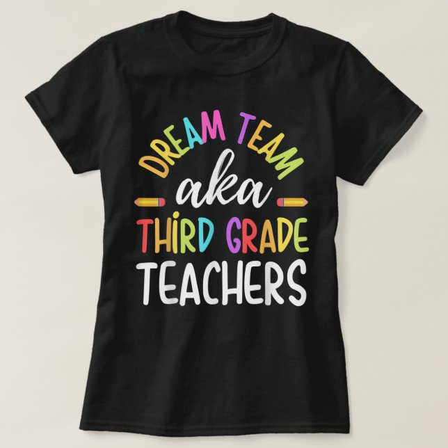 Dream team Third Grade Funny Teachers Back to Scho T Shirt (Design framsida)