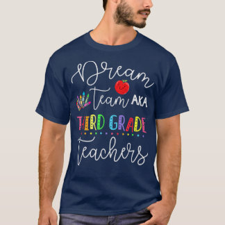 Dream team Third Grade Quote Funny Teachers Back t Shirt