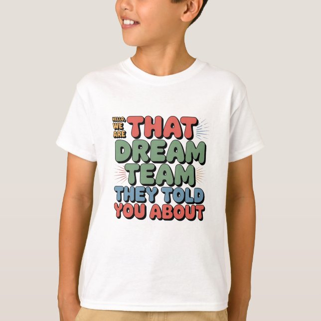 Dream-teamet som de berättade om för dig - roligt  t shirt (Framsida)