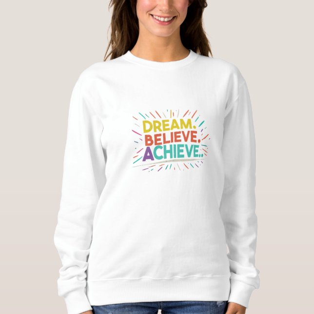 Dream. Tro. Achieve. Basic Sweatshirt T Shirt (Framsida)