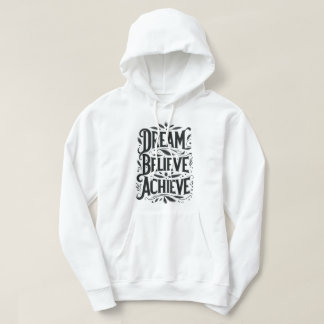 Dream, tro, Achieve Hoodie