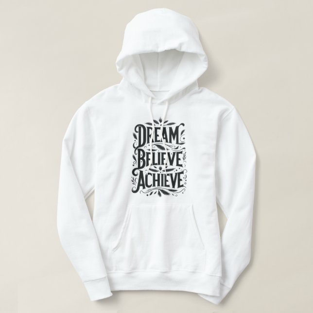 Dream, tro, Achieve Hoodie (Design framsida)