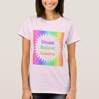Dream..Tro...uppnå Tee Shirt
