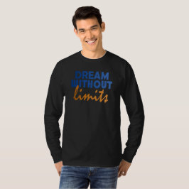 Dream utan begränsningar t shirt