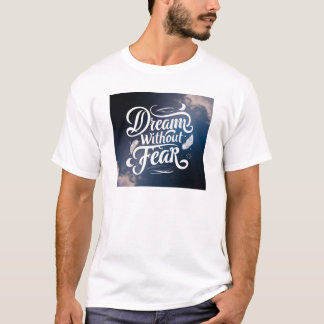 Dream utan fruktan t shirt