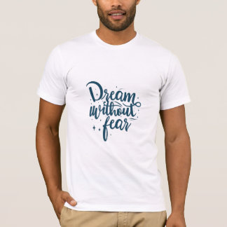Dream utan rädsla t shirt