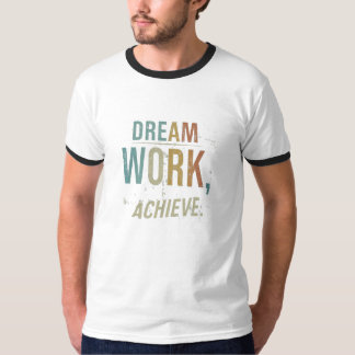 Dream Work,uppnå T Shirt