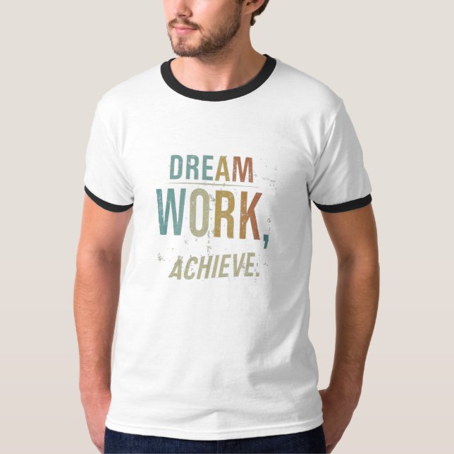 Dream Work,uppnå T Shirt (Framsida)