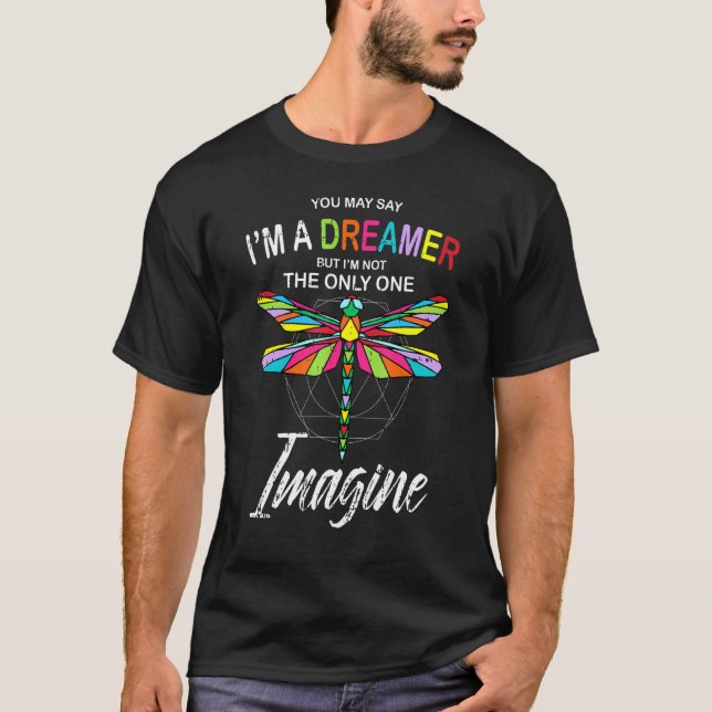 Dreamer Not The Only One Dragonfly Imagine Hallowe T Shirt (Framsida)