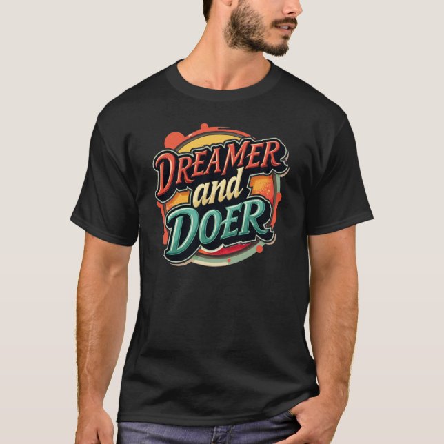 Dreamer och Doer - Gör det till verklighet T Shirt (Framsida)