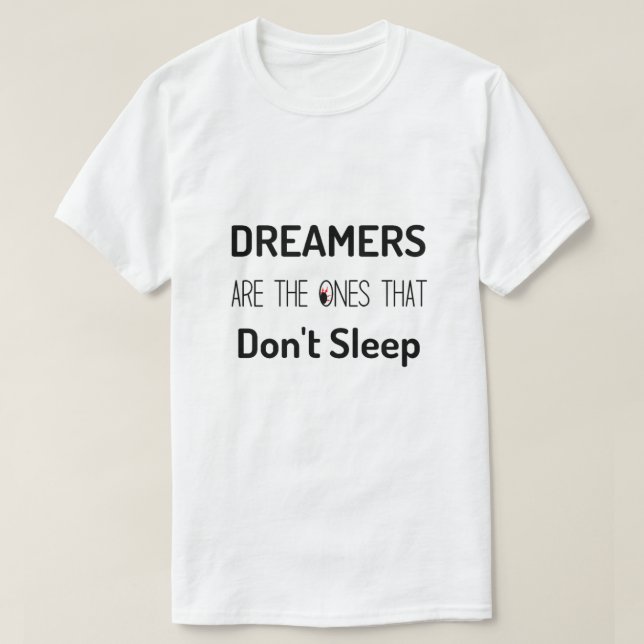 Dreamers är de som inte sover T-Shirt (Design framsida)