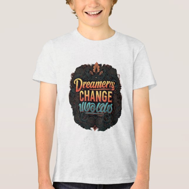"Dreamers Change Worlds." T Shirt (Framsida)