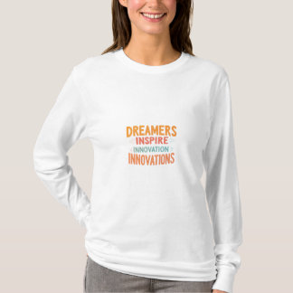 "Dreamers Inspire Innovations" T Shirt