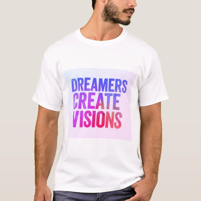 Dreamers Skapar visioner T Shirt (Framsida)