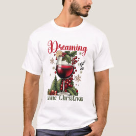 Dreaming of a Wine Christmas Holiday Wine Lover T Shirt