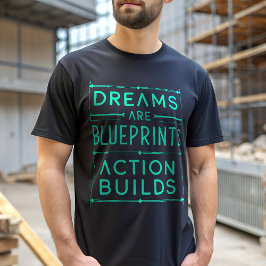 Dreams är Blueprint Action Bygger Motivation T Shirt