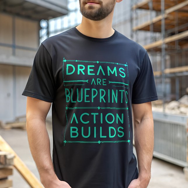 Dreams är Blueprint Action Bygger Motivation T Shirt (Skapare uppladdad)