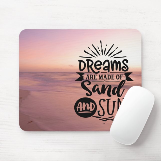 Dreams är Made of Sol och Sand Musmatta (Med mus)