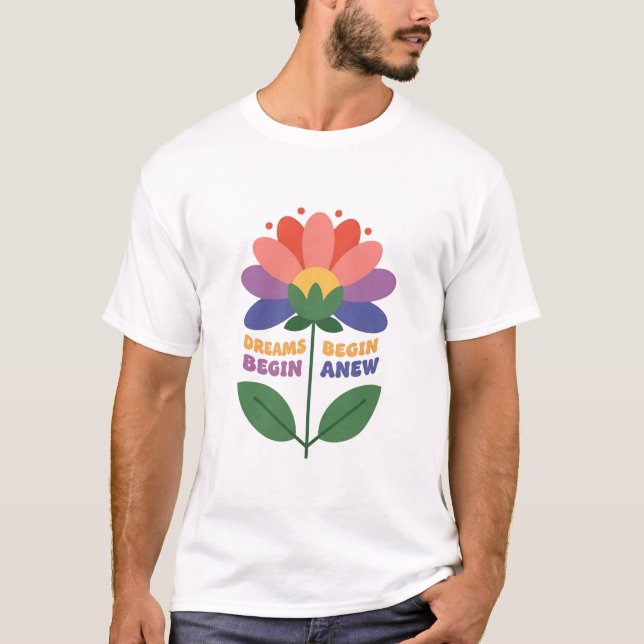 Dreams Begin Anew T Shirt (Framsida)