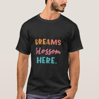 Dreams Blommar here T Shirt