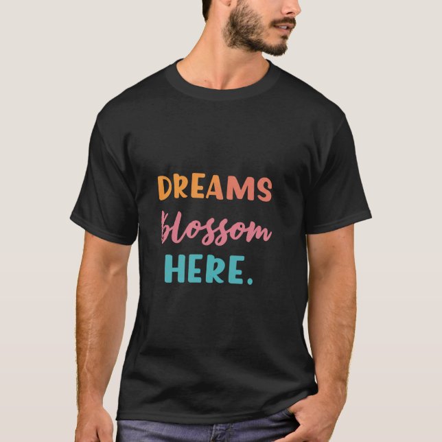 Dreams Blommar here T Shirt (Framsida)