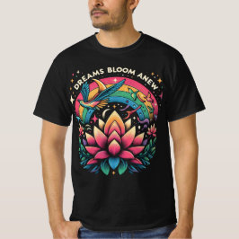Dreams Bloom Anew T Shirt